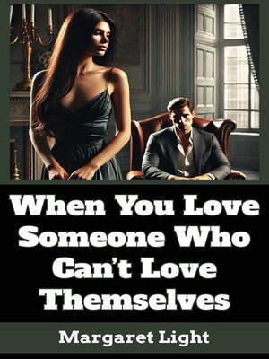 cover image of When You Love Someone Who Can't Love Themselves.